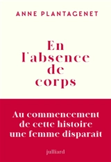 En l'absence de corps - Anne Plantagenet