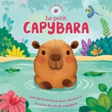 Le petit capybara : une belle histoire pour découvrir le cycle de vie du capybara - Gisela Bohorquez