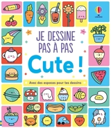 Je dessine pas à pas : cute ! - Kate Nolan