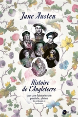 Histoire de l'Angleterre : par une historienne partiale, pleine de préjugés et ignorante - Jane Austen