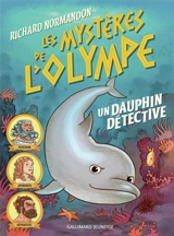 Les mystères de l'Olympe. Vol. 2. Un dauphin détective - Richard Normandon
