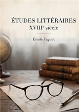 Etudes Littéraires XVIIIe siècle - Emile Faguet