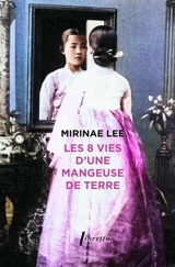 Les 8 vies d'une mangeuse de terre - Mirinae Lee
