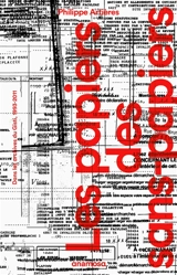 Les papiers des sans-papiers : dans les archives du Gisti, 1993-2011 - Philippe Artières