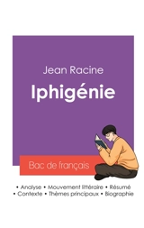 Réussir son Bac de français 2027 : Analyse de la pièce Iphigénie de Jean Racine - Racine, Jean