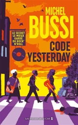 Code Yesterday : le secret le mieux gardé du rock'n'roll - Michel Bussi