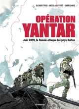 Opération Yantar : juin 2029, la Russie attaque les pays Baltes - Olivier Truc