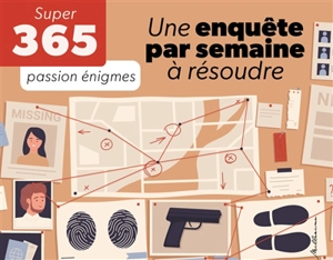 Une enquête par semaine à résoudre : passion énigmes - Nicolas Lubac