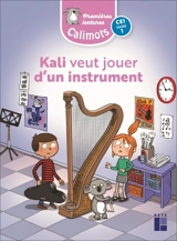 Kali veut jouer d'un instrument : premières lectures : CE1, unité 1 - Karine Paccard