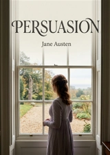 Persuasion : Les dilemmes du coeur et du rang social. - Austen, Jane