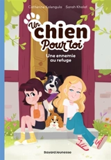 Un chien pour toi. Vol. 3. Une ennemie au refuge - Catherine Kalengula