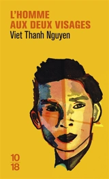 L'homme aux deux visages : une mémoire, une histoire, un mémorial - Viet Thanh Nguyen