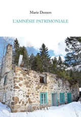 L'amnésie patrimoniale - Marie Demers