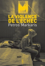 La violence de l'échec - Pétros Markaris