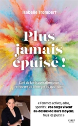 Plus jamais épuisé : l'art de la récupération pour retrouver de l'énergie au quotidien - Isabelle Trombert-Gimeno