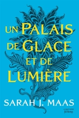 Un palais de glace et de lumière - Sarah J. Maas