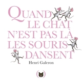 Quand le chat n'est pas là les souris dansent - Henri Galeron