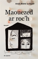 Maouezed ar roc'h : romant - Anaïs Mahé-Le Ruyet