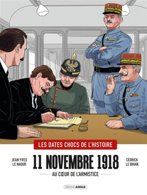 11 novembre 1918 : au coeur de l'armistice - Jean-Yves Le Naour