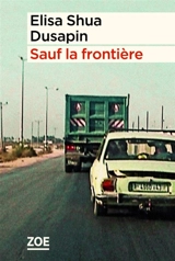 Sauf la frontière - Elisa Shua Dusapin