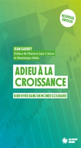 Adieu à la croissance : bien vivre dans un monde solidaire - Jean Gadrey