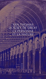 Le sujet de droit, la personne et la nature - Yan Thomas