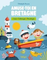 Amuse-toi en Bretagne : jeux, coloriages, bricolages - Christophe Boncens