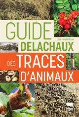 Guide Delachaux des traces d'animaux : pour suivre à la trace les oiseaux et mammifères d'Europe - Lars Henrik Olsen