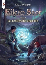 Eilean Saor, tome 1 : Les héritiers des cinq rubis - JANNETTA, Mélanie