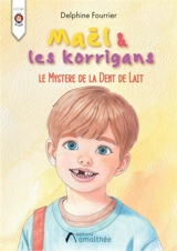 Maël et les Korrigans : le Mystère de la Dent de Lait - Delphine Fourrier