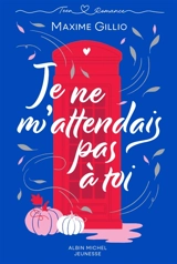 Je ne m'attendais pas à toi - Maxime Gillio