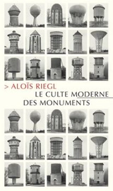 Le culte moderne des monuments : sa nature et ses origines - Aloïs Riegl