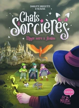 Chats & sorcières. Vol. 7. Magie noire à Avalon - Charlotte Grossetête