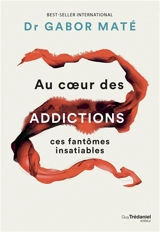 Au coeur des addictions - Gabor Maté