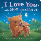I Love You to the MOO-n and BAA-ck - Rossner, Rose
