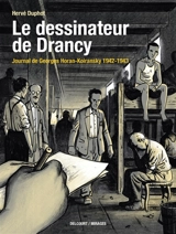 Le dessinateur de Drancy : journal de Georges Horan-Koiransky 1942-1943 - Hervé Duphot