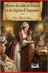 Histoire des clubs de femmes et des légions d’Amazones - Marc de Villier