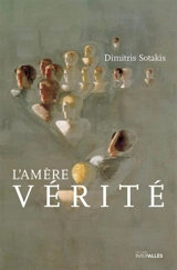 L'amère vérité - Dimitris Sotakis