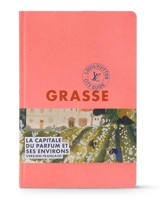 Grasse : la capitale du parfum et ses environs - Diane Lisarelli