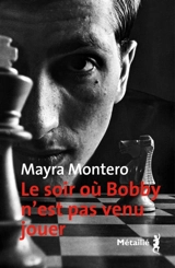 Le soir où Bobby n'est pas venu jouer - Mayra Montero