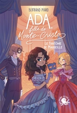 Ada, fille de Monte-Cristo. Le fantôme de Marseille - Bertrand Puard