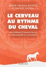 Le cerveau humain redynamisé au rythme du cheval : quand hippothérapie et neurosciences cheminent ensemble - Hélène Viruega Bogros