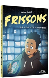Frissons : une IA qui vous veut du bien - Johan Heliot