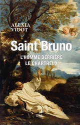 Saint Bruno : l'homme derrière le chartreux - Alexia Vidot