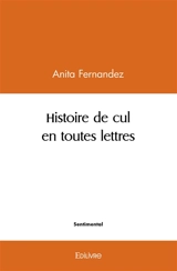 Histoire de cul en toutes lettres - Anita Fernandez
