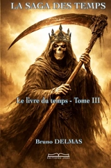 LA SAGA DES TEMPS : Le livre du temps - Tome 3 : TOME 3 - BROSLANN - DELMAS, Bruno