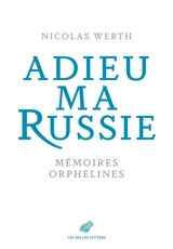 Adieu ma Russie : mémoires orphelines - Nicolas Werth