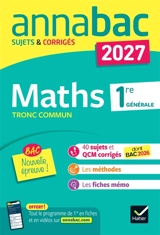 Maths tronc commun, 1re générale : sujets corrigés & méthodes de la nouvelle épreuve de maths 1re (tronc commun) : 2027 - Michel Abadie