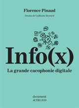 Info(x) : la grande cacophonie digitale - Florence Pinaud
