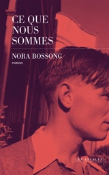Ce que nous sommes - Nora Bossong